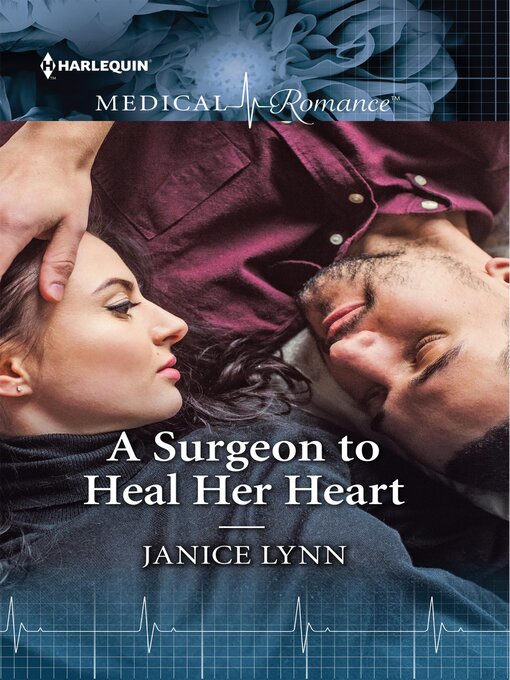 Title details for A Surgeon to Heal Her Heart by Janice Lynn - Available